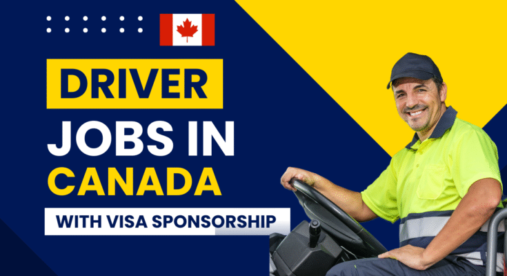 Driver Jobs In Canada With Visa Sponsorship